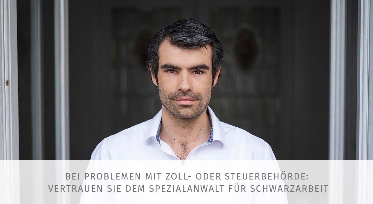 Bei Problemen mit Zoll- oder Steuerbehörde: Vertrauen Sie dem Spezialanwalt für Schwarzarbeit | Kanzlei Lehmann